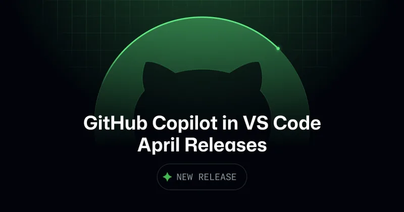 GitHub Copilot in Visual Studio Code, April releases