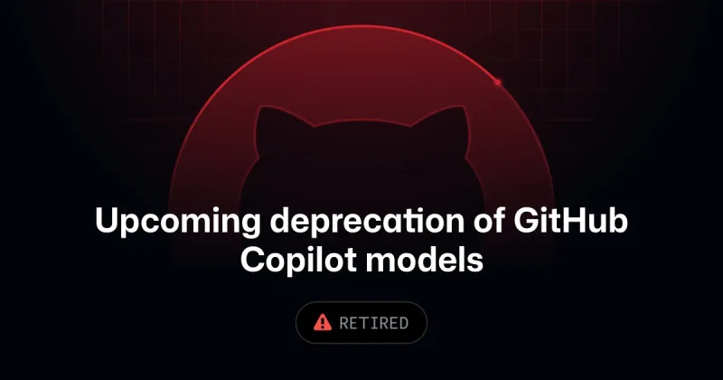 Upcoming deprecation of selected GitHub Copilot models