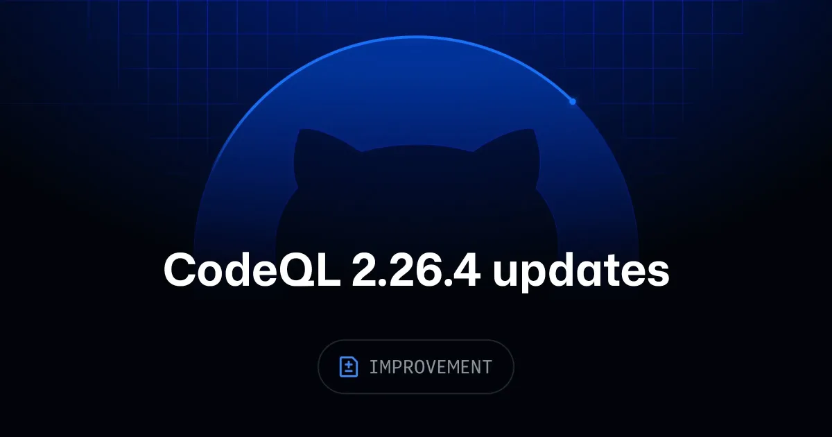 CodeQL 2.26.4 improves GitHub actions security detections