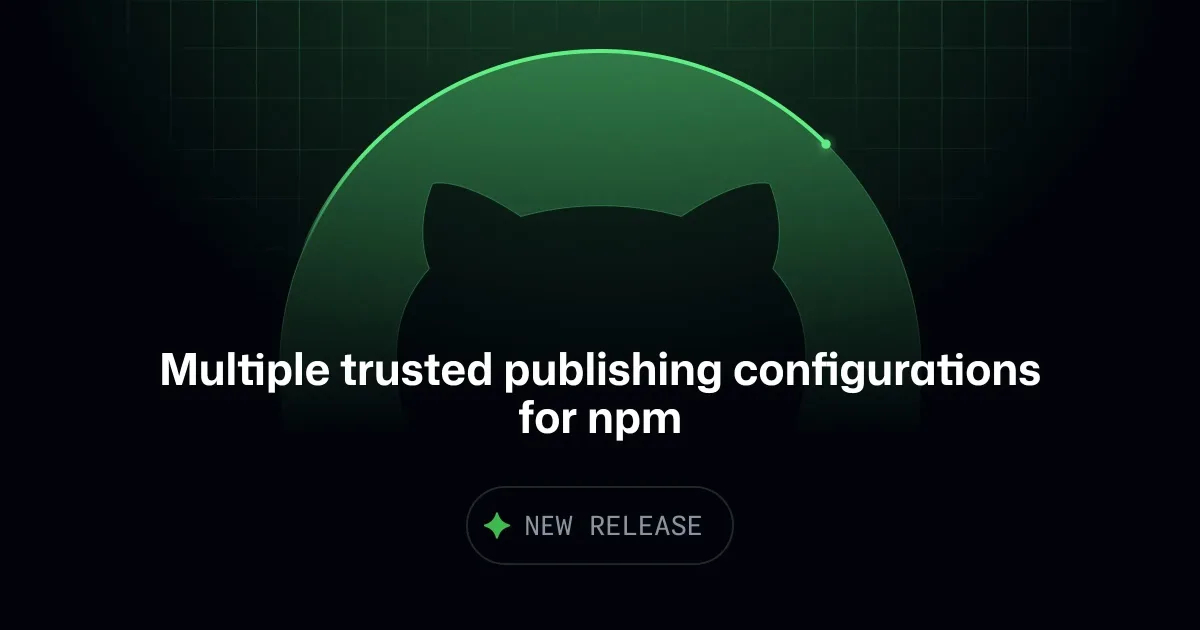 Multiple trusted publishing configurations for npm
