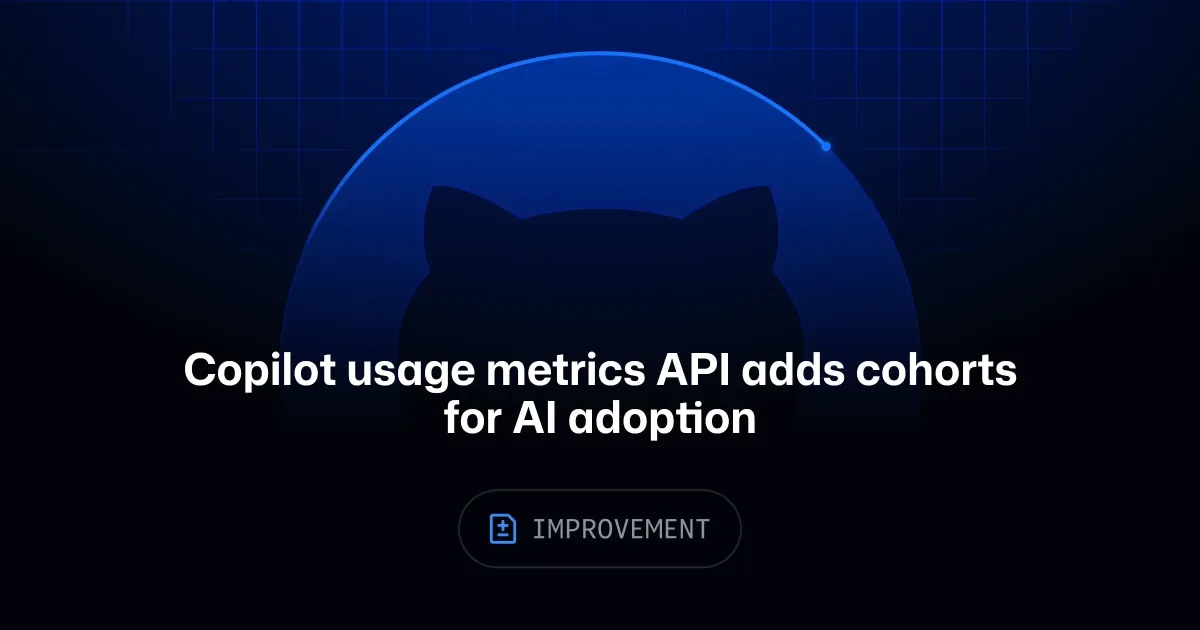 Copilot usage metrics API adds cohorts for AI adoption